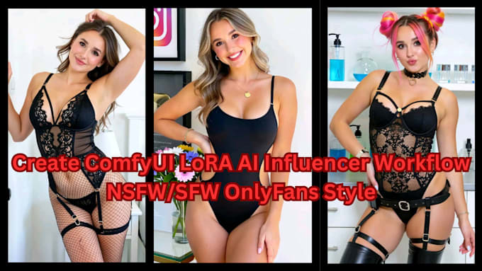 I will create an AI influencer workflow using Kohya, Lora, and ComfyUI for an adult content AI model on SDXL and Flux