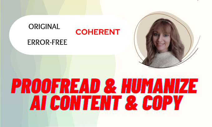 I offer proofreading and editing services for content created by artificial intelligence