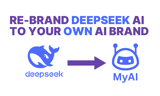 I will transform the deepseek artificial intelligence into your proprietary artificial intelligence brand