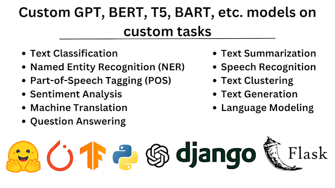 I will train large language models such as GPT and BERT on your specific data and tasks